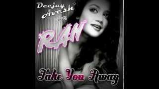 TAKE YOU AWAY - Deejay Avesh feat. RAH (Promo Video - Radio Mix)