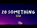 SZA 20 Something Lyrics