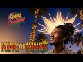 King Of Kings Reggae Worship Anthem