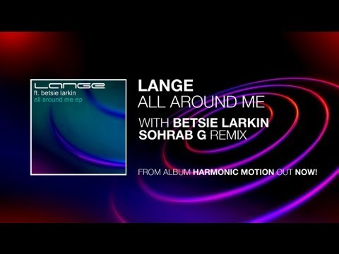Lange Ft. Betsie Larkin - All Around Me (Sohrab G Remix)