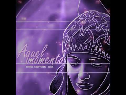 Aquel Momento - KAYFEX,Ghostchild & BSHM