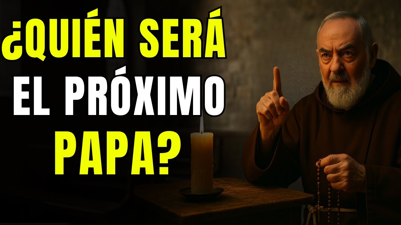 ⚠️ PADRE PÍO: ¿QUIÉN SERÁ EL PRÓXIMO PAPA QUE LIDERARÁ LA IGLESIA EN LOS TIEMPOS VENIDEROS?