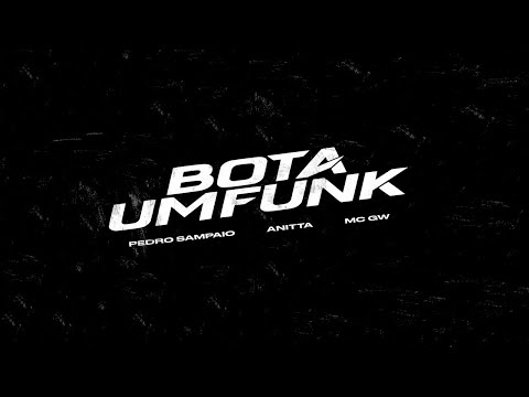 PEDRO SAMPAIO, ANITTA, MC GW - BOTA UM FUNK