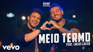 Avine Vinny, Lucas Lucco - Meio Termo (Ao Vivo)
