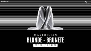 Maximilian - Blonde, Brunete (Tot Felu' de Fete)