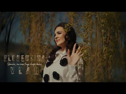 Florentina Vlad - Omule, nu mai fugi după bani || Official Video
