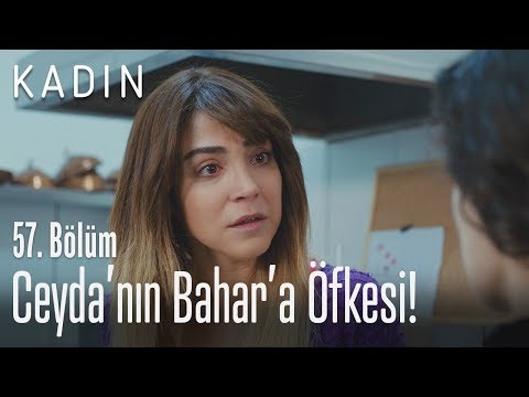 Ceyda'nın Bahar'a öfkesi - Kadın 57. Bölüm