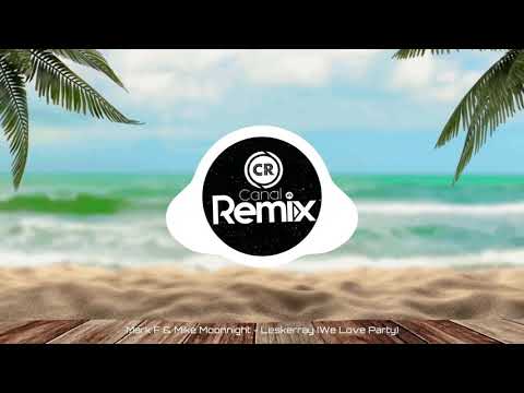 Mark F & Mike Moonnight - Leskerray (We Love Party)