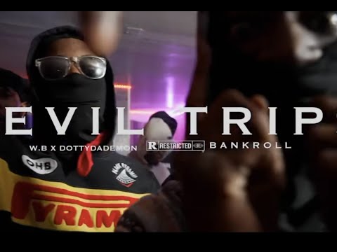 W.B X DottyDaDemon X Bankroll - EVIL TRIPS