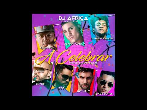 A Celebrar ( DJ AFRICA feat. Osmani Garcia, 2NYCE, DZO, Jay Maly & Baby Lores)