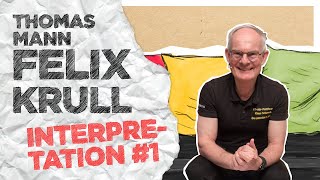 Thomas Mann: „Felix Krull“ - Interpretation 1/2