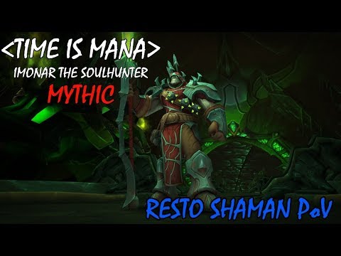 Time is Mana vs Imonar the Soulhunter Mythic (Resto Shaman PoV)
