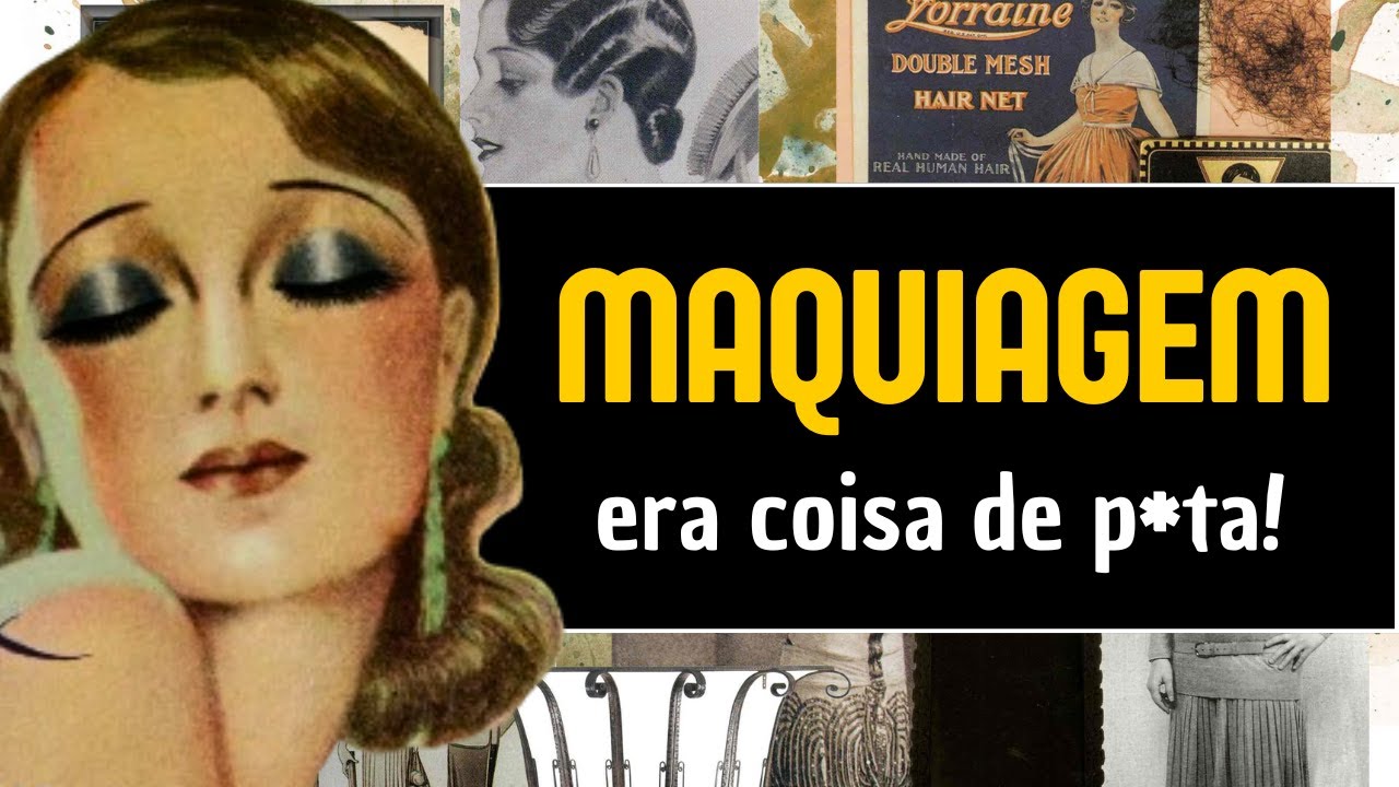 COMO MAQUIAGEM DEIXOU DE SER TABU |  #historiadamoda #makeshistoricas