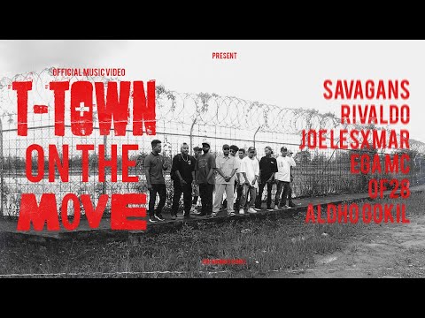 T-TOWN ON THE MOVE  -  SAVAGANS, RIVALDO, JOE LESXMAR, EGA MC, OF28 & ALDHO GOKIL (OFFICIAL MV)