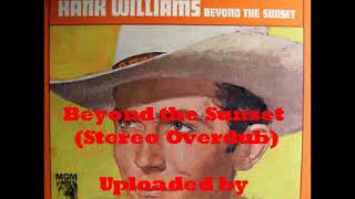 Hank Williams, Sr.  ~ Beyond the Sunset (Stereo Overdub)