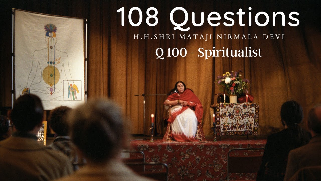| Question 100:- Spiritualist | One Hundred and Eight Questions | H.H.Shri Mataji Nirmala Devi Talk