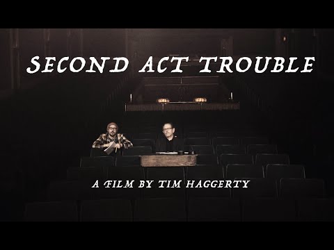 Second Act Trouble (A Short Film by Tim Haggerty)