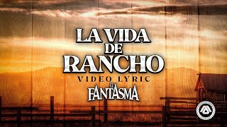 El Fantasma - La Vida De Rancho (Letra Oficial)