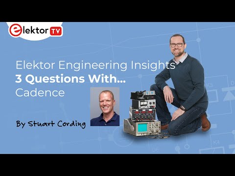 Elektor Engineering Insights Special - Three Questions with Cadence