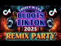 BUDOTS TIKTOK 2025 REMIX PARTY