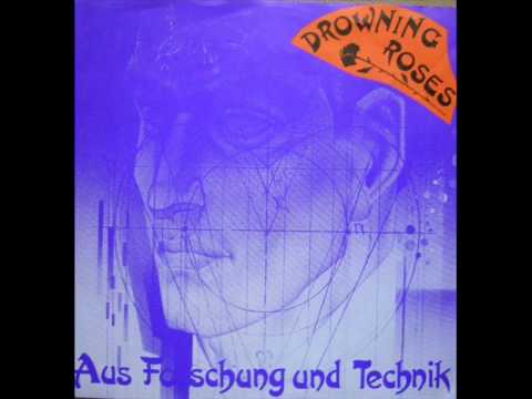 Drowning Roses - Aus Forschung und Technik (1987)