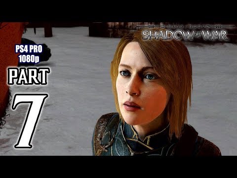 Middle Earth: SHADOW OF WAR Walkthrough PART 7 (PS4 Pro) No Commentary Gameplay @ 1080p HD ✔