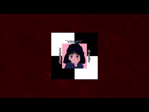 chaseluvv - vacant (ft. lil coffin)