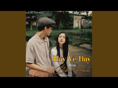 Hãy Về Đây Bên Anh (Lofi Version)
