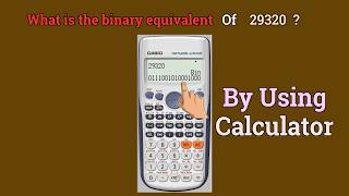 Using The Calculator , Find The Binary Equivalent Of 29320 ?