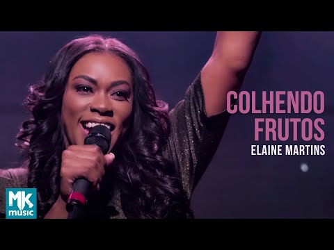 Elaine Martins - Colhendo Frutos (Ao Vivo)
