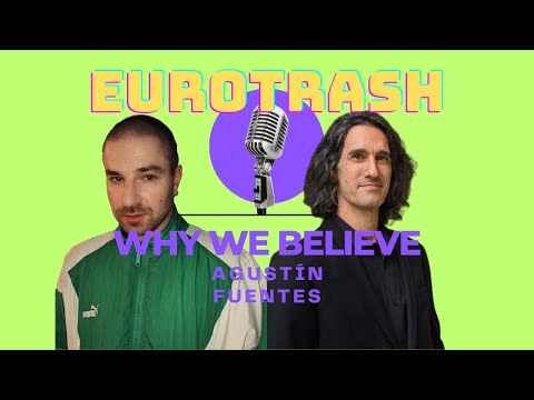 Agustín Fuentes: BELIEF, Evolution, Health, The Big Lebowski, Education, Joe Rogan | Eurotrash Ep 17