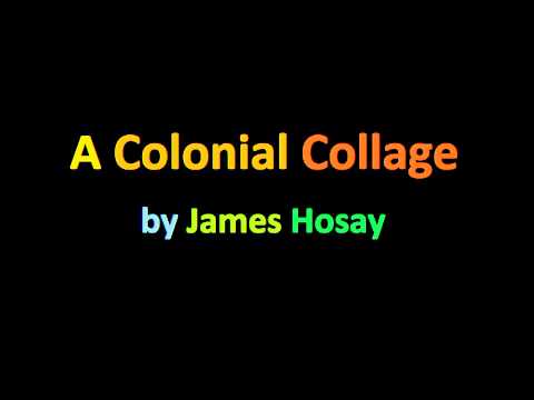A Colonial Collage (by James Hosay)