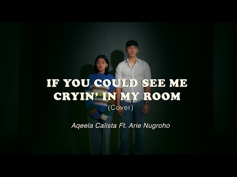 Aqeela Calista ft. Arie Nugroho - If You Could See Me Cryin' In My Room | Arash Buana Cover