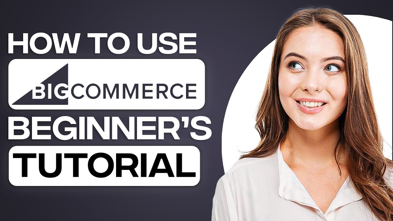 BigCommerce Tutorial For Beginners 2026 | Create A Professional ECommerce Website