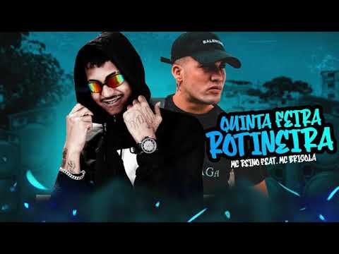 MC REINO FEAT. MC BRISOLA - QUINTA FEIRA - MÚSICA S/ VINHETA