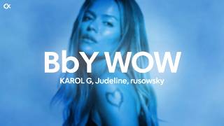 KAROL G, Judeline, rusowsky - BbY WOW (Letra)
