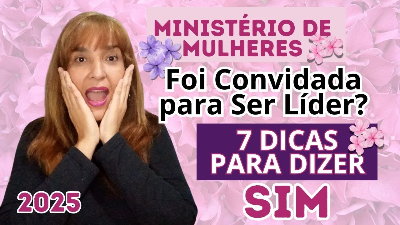 Foi Convidada para Ser Líder do Ministério de Mulheres? 7 Dicas para Liderar com Excelência!