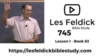 745 - Les Feldick Bible Study - Lesson 1 Part 1 Book 63 - The Prayer of the Remnant