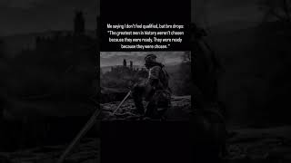 When Bro said, "The greatest men in history weren't chosen because they were ready." #mindset