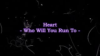 Heart - &quot;Who Will You Run To&quot; HQ/With Onscreen Lyrics!