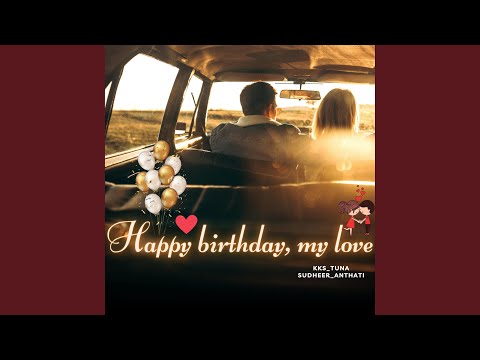 Happy birthday, my love