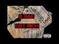 B Rae Get Rich Official Audio