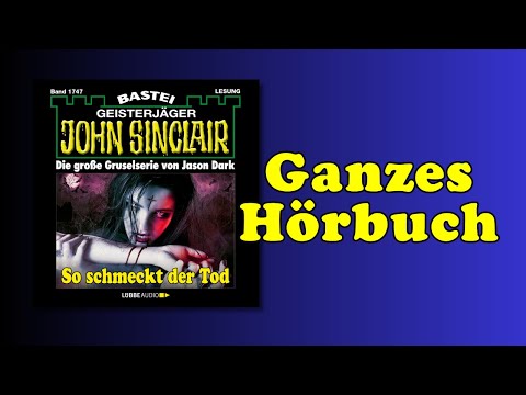So schmeckt der Tod - John Sinclair Band 1747 - Ganzes Hörbuch - Lesung