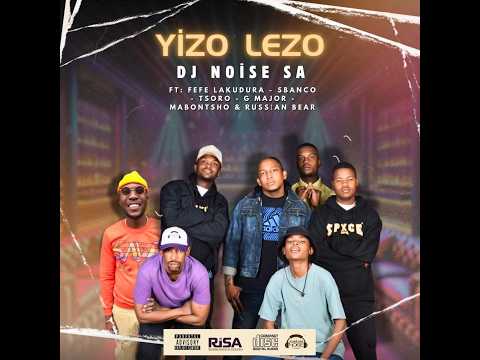Dj Noise SA ft Fefe Lakudura - Sbanco - Tsoro - Major - Russian Bear & Mabontsho - (Yizo Lezo)