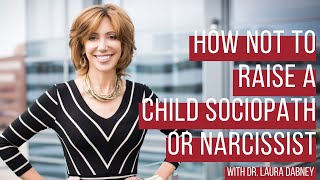 How Not to Raise a Child Sociopath or Narcissist