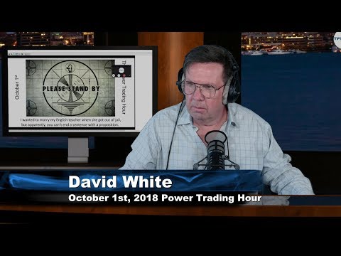 October 1st Power Trading Hour with David White on TFNN - 2018