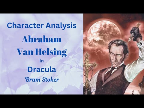 Character Analysis: Abraham Van Helsing in Dracula by Bram Stoker