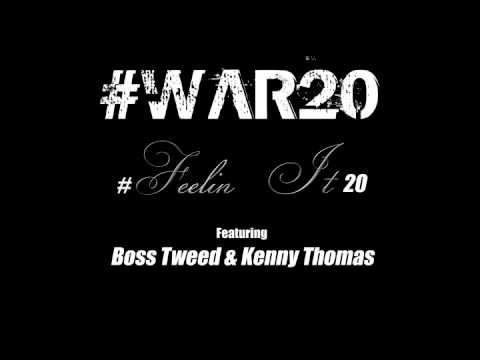 #WAR20 - #Feelin It20 Feat. Boss Tweed & Kenny Thomas