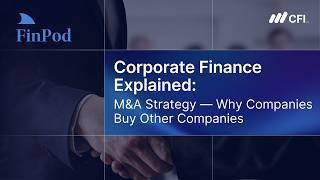 Corporate Finance Explained | M&A Strategy: Why Companies Buy Other Companies