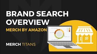 Merch Titans: Brand Search Overview - Merch by Amazon Research Simplified!